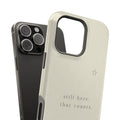Still Here. That Counts. — Affirmation Phone Case