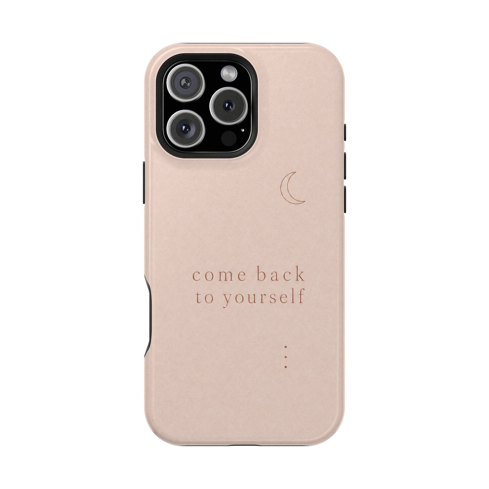 Come Back to Yourself — Affirmation Phone Case