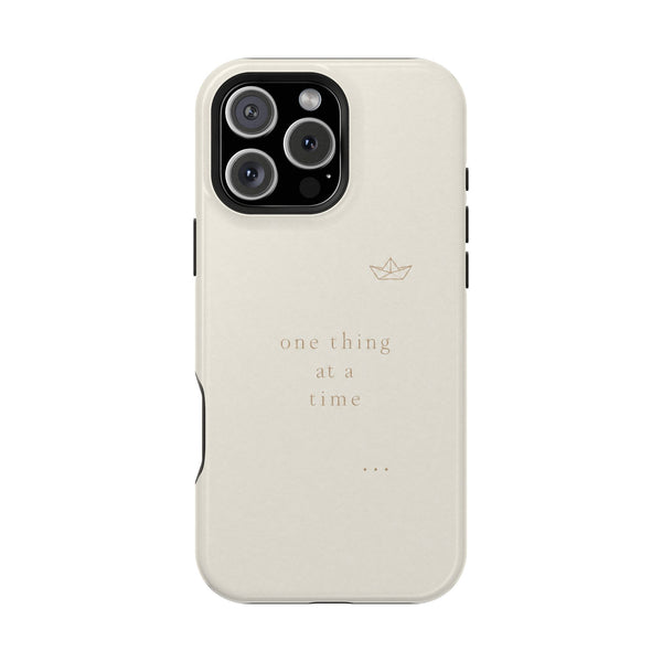 One Thing at a Time — Affirmation Phone Case