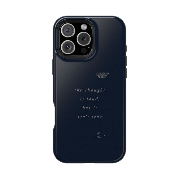 The Thought Is Loud, but It Isn't True — Affirmation Phone Case