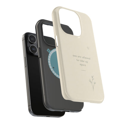 Minimalist Magnetic Phone Case — “you are allowed to take up space” Impact‑Resistant