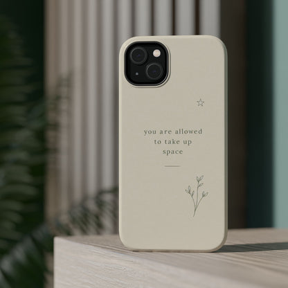 Minimalist Magnetic Phone Case — “you are allowed to take up space” Impact‑Resistant