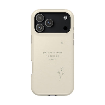 Minimalist Magnetic Phone Case — “you are allowed to take up space” Impact‑Resistant