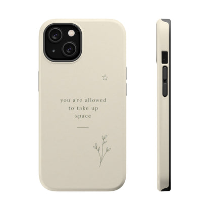 Minimalist Magnetic Phone Case — “you are allowed to take up space” Impact‑Resistant