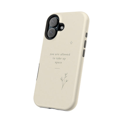 Minimalist Magnetic Phone Case — “you are allowed to take up space” Impact‑Resistant