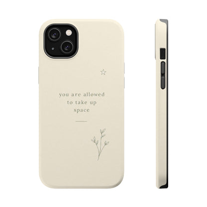 Minimalist Magnetic Phone Case — “you are allowed to take up space” Impact‑Resistant