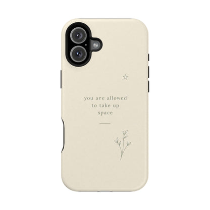 Minimalist Magnetic Phone Case — “you are allowed to take up space” Impact‑Resistant