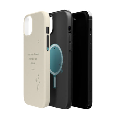 Minimalist Magnetic Phone Case — “you are allowed to take up space” Impact‑Resistant