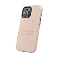 Come Back to Yourself — Affirmation Phone Case