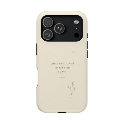 Minimalist Magnetic Phone Case — “you are allowed to take up space” Impact‑Resistant