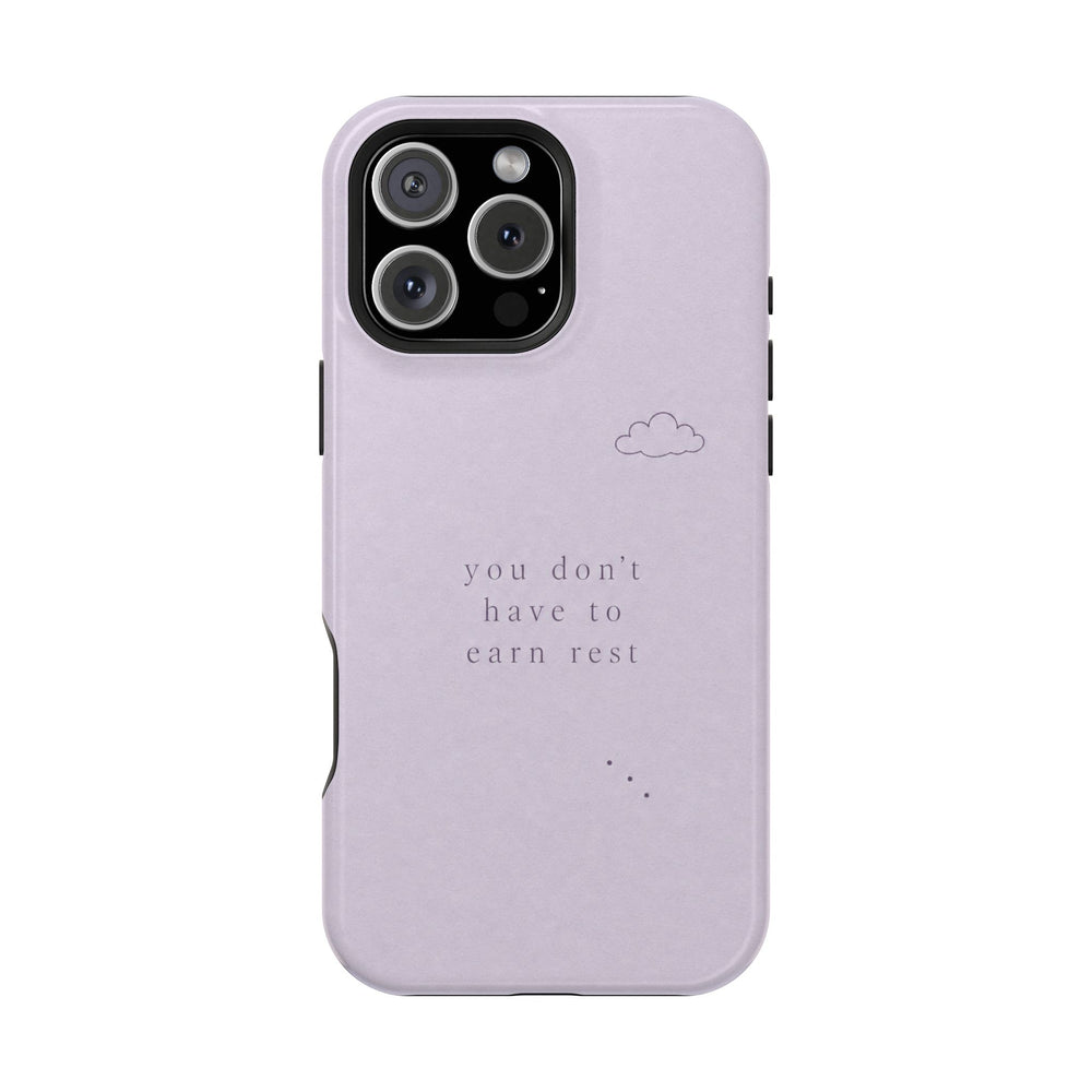 You Don't Have to Earn Rest — Affirmation Phone Case