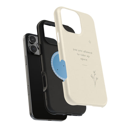 Minimalist Magnetic Phone Case — “you are allowed to take up space” Impact‑Resistant