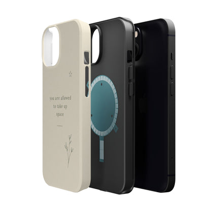 Minimalist Magnetic Phone Case — “you are allowed to take up space” Impact‑Resistant