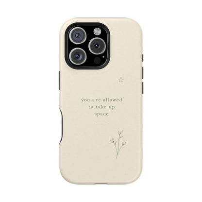 Minimalist Magnetic Phone Case — “you are allowed to take up space” Impact‑Resistant