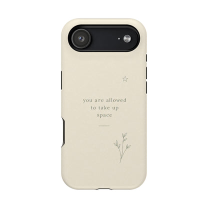 Minimalist Magnetic Phone Case — “you are allowed to take up space” Impact‑Resistant