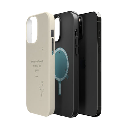 Minimalist Magnetic Phone Case — “you are allowed to take up space” Impact‑Resistant
