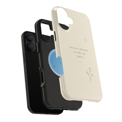 Minimalist Magnetic Phone Case — “you are allowed to take up space” Impact‑Resistant