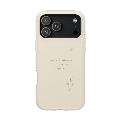Minimalist Magnetic Phone Case — “you are allowed to take up space” Impact‑Resistant