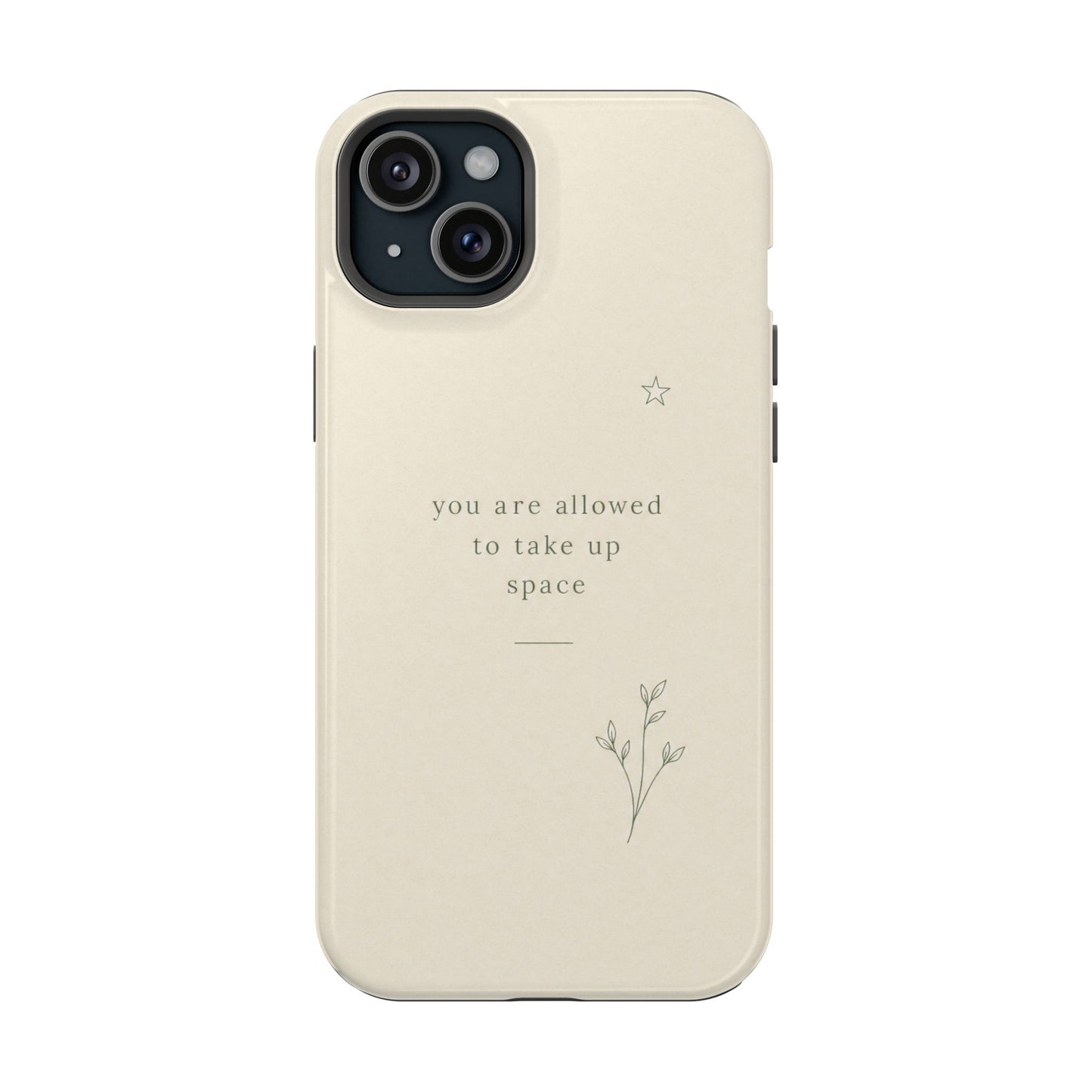 Minimalist Magnetic Phone Case — “you are allowed to take up space” Impact‑Resistant