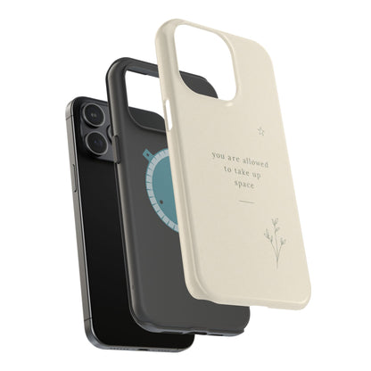 Minimalist Magnetic Phone Case — “you are allowed to take up space” Impact‑Resistant