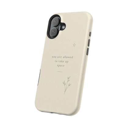 Minimalist Magnetic Phone Case — “you are allowed to take up space” Impact‑Resistant