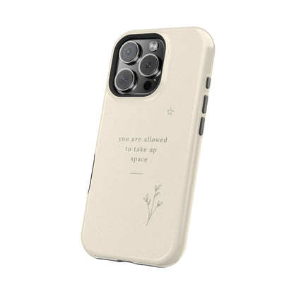 Minimalist Magnetic Phone Case — “you are allowed to take up space” Impact‑Resistant