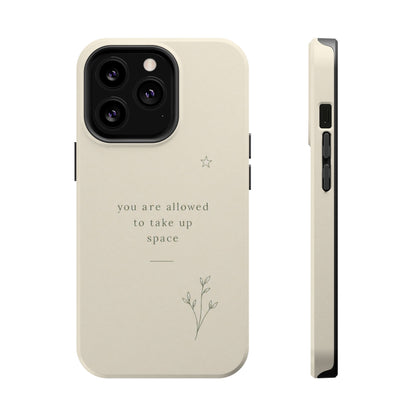 Minimalist Magnetic Phone Case — “you are allowed to take up space” Impact‑Resistant
