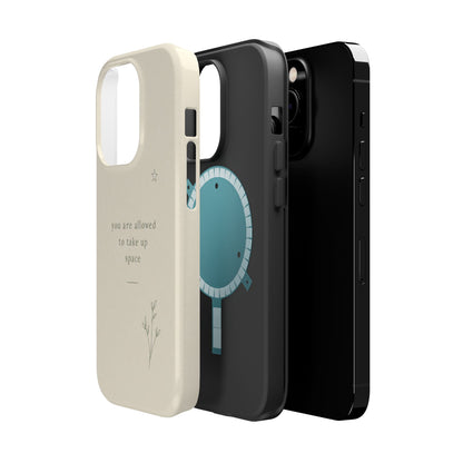 Minimalist Magnetic Phone Case — “you are allowed to take up space” Impact‑Resistant
