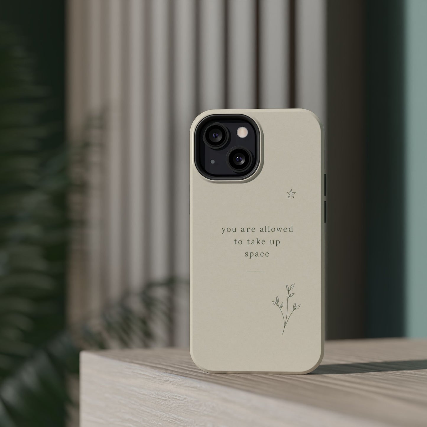 Minimalist Magnetic Phone Case — “you are allowed to take up space” Impact‑Resistant