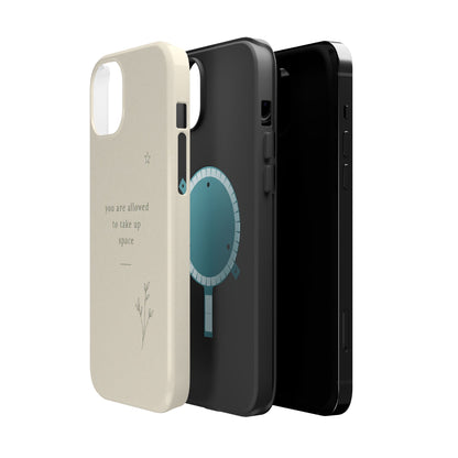 Minimalist Magnetic Phone Case — “you are allowed to take up space” Impact‑Resistant