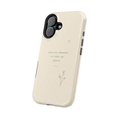 Minimalist Magnetic Phone Case — “you are allowed to take up space” Impact‑Resistant