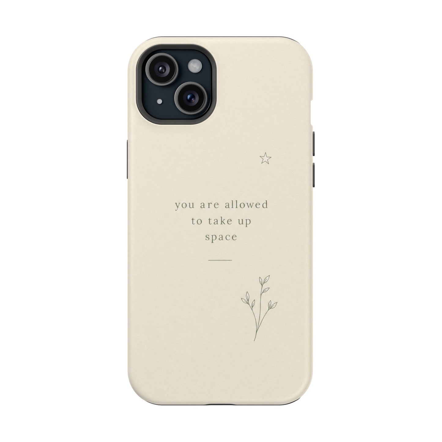 Minimalist Magnetic Phone Case — “you are allowed to take up space” Impact‑Resistant