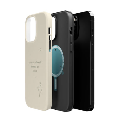 Minimalist Magnetic Phone Case — “you are allowed to take up space” Impact‑Resistant