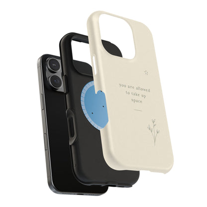 Minimalist Magnetic Phone Case — “you are allowed to take up space” Impact‑Resistant